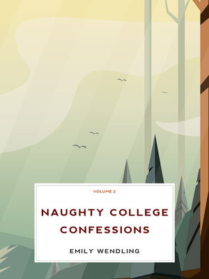 cover image of Naughty College Confessions, Volume 2